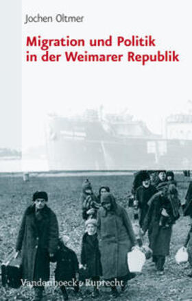 Oltmer |  Migration und Politik in der Weimarer Republik | Buch |  Sack Fachmedien
