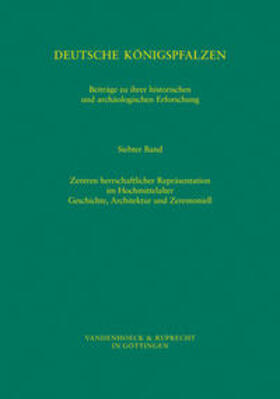 Ehlers / Jarnut / Wemhoff |  Deutsche Königspfalzen. Band 7: Zentren herrschaftlicher Repräsentation im Hochmittelalter | Buch |  Sack Fachmedien