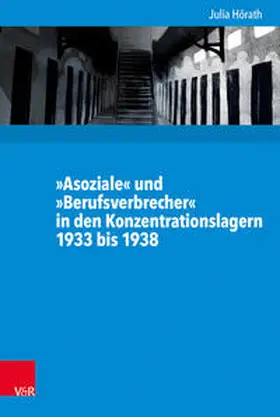 Hörath / Nützenadel / Gosewinkel |  »Asoziale« und »Berufsverbrecher« in den Konzentrationslagern 1933 bis 1938 | Buch |  Sack Fachmedien