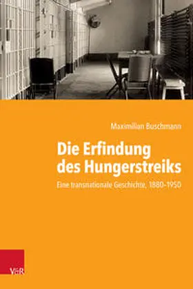 Buschmann |  Die Erfindung des Hungerstreiks | Buch |  Sack Fachmedien