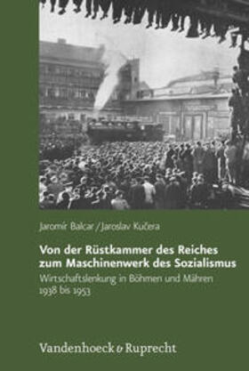 Balcar / Kucera |  Von der Rüstkammer des Reiches zum Maschinenwerk des Sozialismus | Buch |  Sack Fachmedien