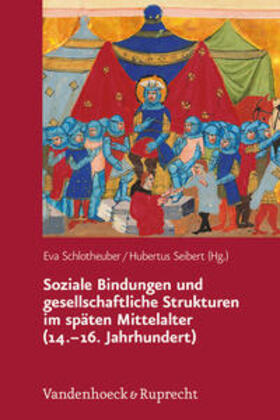 Schlotheuber / Seibert |  Soziale Bindungen und gesellschaftliche Strukturen im späten Mittelalter (14.–16. Jahrhundert) | Buch |  Sack Fachmedien