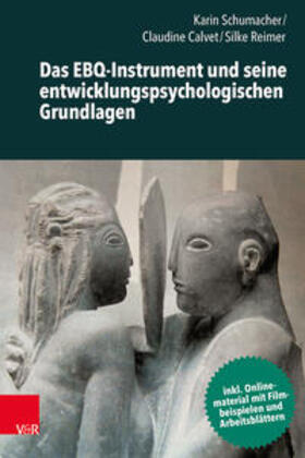 Schumacher / Calvet / Reimer |  Das EBQ-Instrument und seine entwicklungspsychologischen Grundlagen | Buch |  Sack Fachmedien