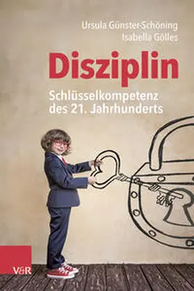 Günster-Schöning / Gölles |  Disziplin - Schlüsselkompetenz des 21. Jahrhunderts | Buch |  Sack Fachmedien