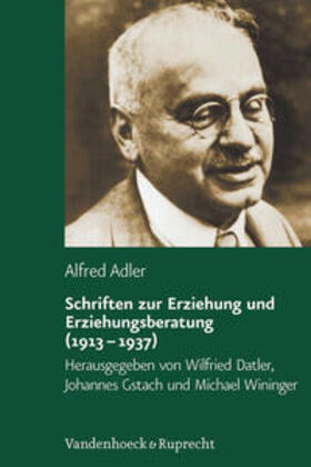 Adler / Datler / Gstach |  Schriften zur Erziehung und Erziehungsberatung (1913 - 1937) | Buch |  Sack Fachmedien