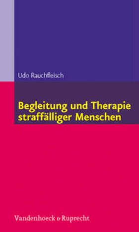 Rauchfleisch |  Begleitung und Therapie straffälliger Menschen | Buch |  Sack Fachmedien