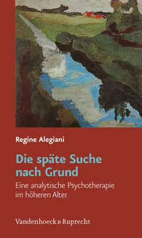 Alegiani |  Die späte Suche nach Grund | Buch |  Sack Fachmedien