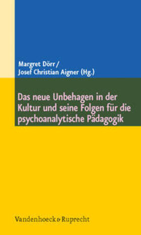 Dörr / Aigner | Das neue Unbehagen in der Kultur und seine Folgen für die psychoanalytische Pädagogik | Buch | 978-3-525-40204-7 | sack.de