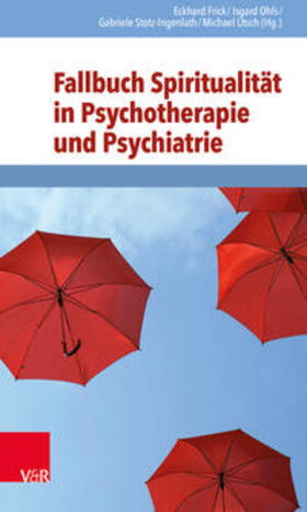 Frick / Ohls / Stotz-Ingenlath |  Fallbuch Spiritualität in Psychotherapie und Psychiatrie | Buch |  Sack Fachmedien