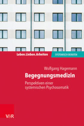 Hagemann |  Begegnungsmedizin - Perspektiven einer systemischen Psychosomatik | Buch |  Sack Fachmedien