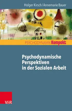 Kirsch / Bauer |  Psychodynamische Perspektiven in der Sozialen Arbeit | Buch |  Sack Fachmedien