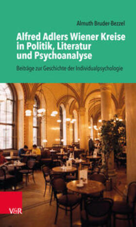 Bruder-Bezzel |  Bruder-Bezzel, A: Alfred Adlers Wiener Kreise in Politik, Li | Buch |  Sack Fachmedien