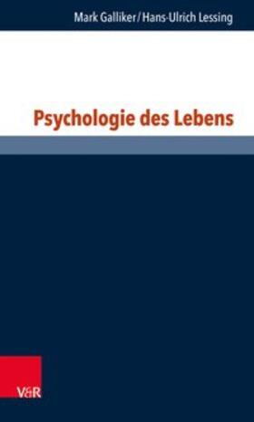 Galliker / Lessing / Hubig |  Galliker, M: Psychologie des Lebens | Buch |  Sack Fachmedien