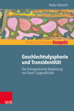 Dietrich / Seiffge-Krenke |  Geschlechtsdysphorie und Transidentität | Buch |  Sack Fachmedien