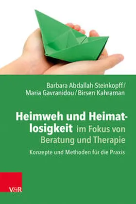 Abdallah-Steinkopff / Gavranidou / Kahraman |  Heimweh und Heimatlosigkeit im Fokus von Beratung und Therapie | Buch |  Sack Fachmedien