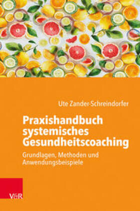 Zander-Schreindorfer |  Praxishandbuch systemisches Gesundheitscoaching | Buch |  Sack Fachmedien