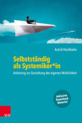 Hochbahn |  Selbstständig als Systemiker*in | Buch |  Sack Fachmedien