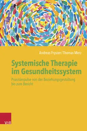 Fryszer / Merz |  Systemische Therapie im Gesundheitssystem | Buch |  Sack Fachmedien