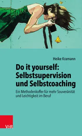 Kramann / Stahl |  Do it yourself: Selbstsupervision und Selbstcoaching | Buch |  Sack Fachmedien