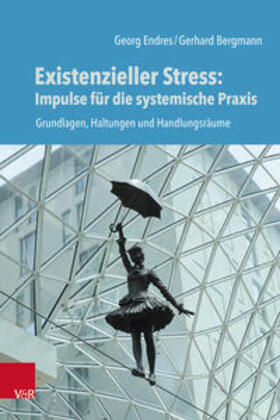 Endres / Bergmann |  Existenzieller Stress: Impulse für die systemische Praxis | Buch |  Sack Fachmedien