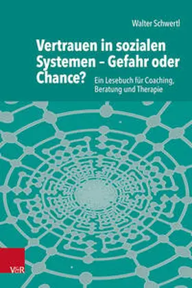 Schwertl |  Vertrauen in sozialen Systemen - Gefahr oder Chance? | Buch |  Sack Fachmedien