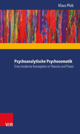 Plab |  Psychoanalytische Psychosomatik - eine moderne Konzeption in Theorie und Praxis | Buch |  Sack Fachmedien