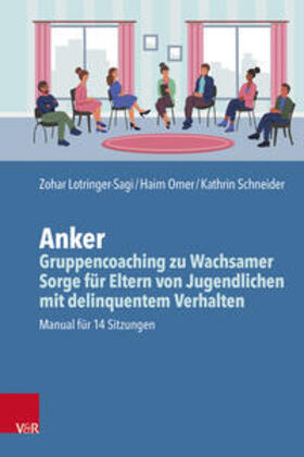 Lotringer-Sagi / Omer / Schneider |  Anker - Gruppencoaching zu Wachsamer Sorge für Eltern von Jugendlichen mit delinquentem Verhalten | Buch |  Sack Fachmedien