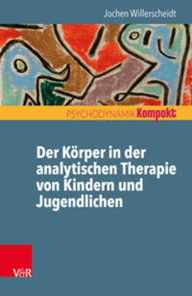 Willerscheidt |  Der Körper in der analytischen Therapie von Kindern und Jugendlichen | Buch |  Sack Fachmedien