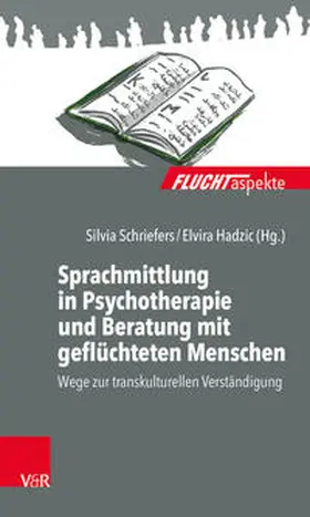 Schriefers / Hadzic |  Sprachmittlung in Psychotherapie und Beratung mit geflüchteten Menschen | Buch |  Sack Fachmedien