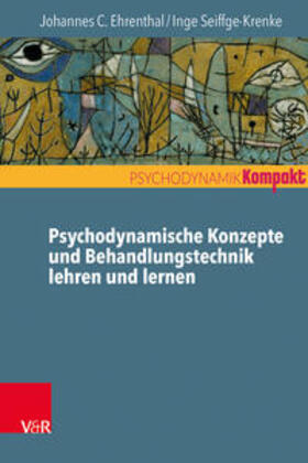 Ehrenthal / Seiffge-Krenke |  Psychodynamische Konzepte und Behandlungstechnik lehren und lernen | Buch |  Sack Fachmedien