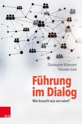 Klütmann / Isack |  Führung im Dialog: Wer braucht was von wem? | Buch |  Sack Fachmedien