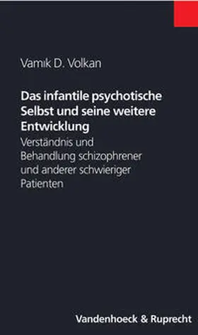 Volkan |  Das infantile psychotische Selbst und seine weitere Entwicklung | Buch |  Sack Fachmedien