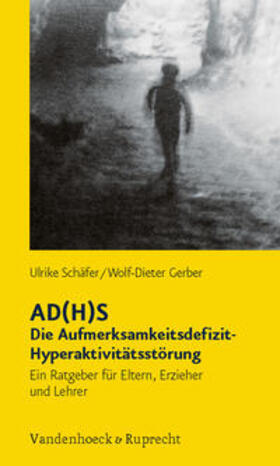 Schäfer / Gerber |  AD(H)S – Die Aufmerksamkeitsdefizit-Hyperaktivitätsstörung | Buch |  Sack Fachmedien