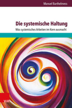 Barthelmess |  Die systemische Haltung | Buch |  Sack Fachmedien