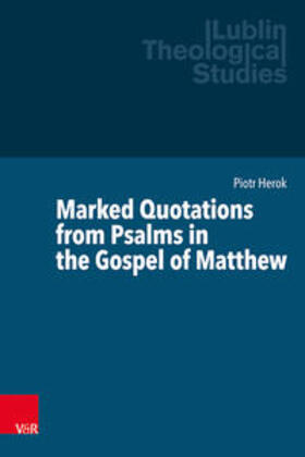 Herok / Kubis / Adams | Marked Quotations from Psalms in the Gospel of Matthew | Buch | 978-3-525-50052-1 | sack.de