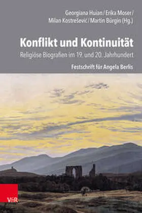 Huian / Moser / Kostreševic |  Konflikt und Kontinuität: Religiöse Biographien im 19. und 20. Jahrhundert | Buch |  Sack Fachmedien