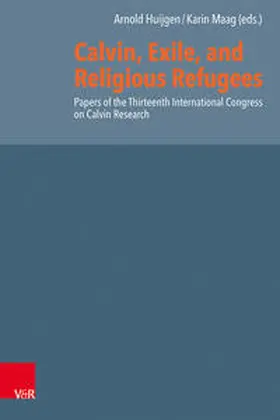 Huijgen / Maag |  Calvin, Exile, and Religious Refugees | Buch |  Sack Fachmedien