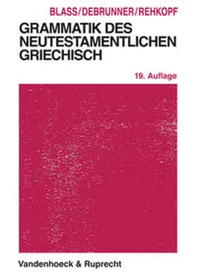 Blass / Debrunner |  Grammatik des neutestamentlichen Griechisch | Buch |  Sack Fachmedien