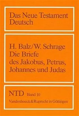 Balz / Schrage |  Die' Katholischen' Briefe. Die Briefe des Jakobus, Petrus, Johannes und Judas | Buch |  Sack Fachmedien