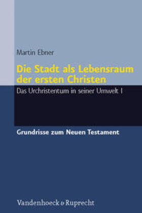 Ebner |  Die Stadt als Lebensraum der ersten Christen | Buch |  Sack Fachmedien