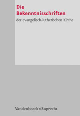 Liturgische Konferenz, Ev. Kirche in Deutschland |  Die Bekenntnisschriften der Evangelisch-Lutherischen Kirche | Buch |  Sack Fachmedien