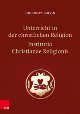 Calvin / Freudenberg |  Unterricht in der christlichen Religion - Institutio Christianae Religionis | Buch |  Sack Fachmedien