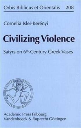 Isler-Kerenyi / Isler-Kerényi | Civilizing Violence | Buch | 978-3-525-53066-5 | sack.de