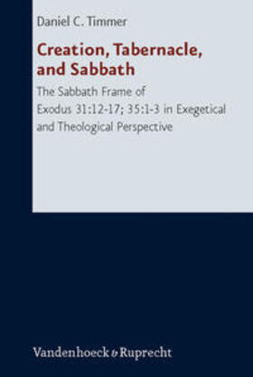 Timmer |  Creation, Tabernacle, and Sabbath | Buch |  Sack Fachmedien