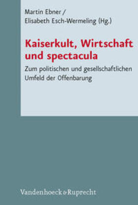 Ebner / Esch-Wermeling |  Kaiserkult, Wirtschaft und spectacula | Buch |  Sack Fachmedien