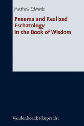 Edwards |  Pneuma and Realized Eschatology in the Book of Wisdom | Buch |  Sack Fachmedien