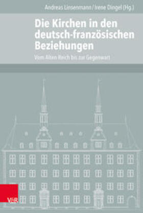 Linsenmann / Dingel |  Die Kirchen in den deutsch-französischen Beziehungen | Buch |  Sack Fachmedien