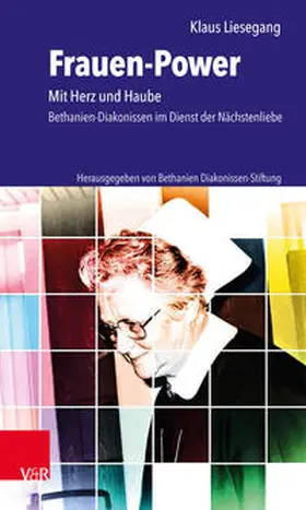 Liesegang / Vorstand der Bethanien Diakonissen-Stiftung, Pastor Dr. Lothar Elsner Dipl.-Oec. Uwe M. Junga |  Frauen-Power | Buch |  Sack Fachmedien