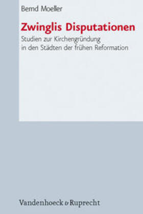 Moeller |  Zwinglis Disputationen | Buch |  Sack Fachmedien