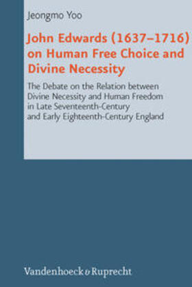 Yoo |  John Edwards (1637–1716) on Human Free Choice and Divine Necessity | Buch |  Sack Fachmedien